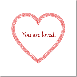 You are loved heart design to give to those you care about Posters and Art